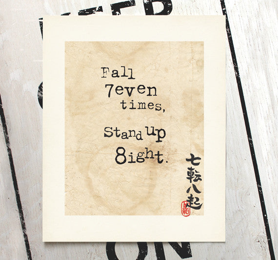 Fall seven times, stand up eight - Motivational Art