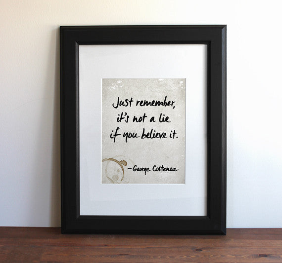 George Costanza Quote / Seinfeld - It's not a lie..., Typography Print